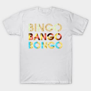 Bingo Bango Bongo T-Shirt